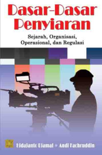 Dasar-Dasar Penyiaran: sejarah, organisasi, operasional, dan regulasi