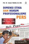 Dimensi Etika dan Hukum Profesionalisme Pers; Mengaca Perkara Made Mangku Pastika vs Bali Post