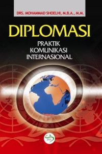 Diplomasi: praktik komunikasi internasional