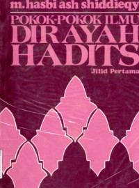 Pokok-Pokok Ilmu Dirayah Hadits Jilid 1