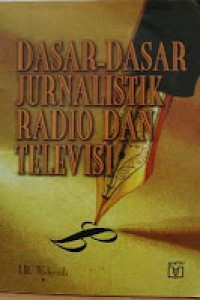 Dasar-Dasar Jurnalistik Radio Dan Televisi
