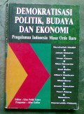 Demokratisasi Politik, Budaya Dan Ekonomi: pengalaman indonesia masa orde baru