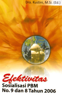 Efektifitas Sosialisasi peraturan bersama menteri agama menteri dalam negeri no.9 dan no.8 tahun 2006:tentang pedoman pelaksanaan tugas kepala daerah/wakil kepala daerah dalam pemeliharaan kerukunan umat beragama, pemberdayaan forum kerukunan umat beragama dan pendirian rumah Ibadat