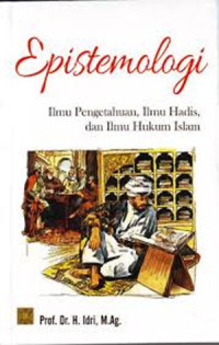 Epistemologi:ilmu pengetahuan, ilmu hadis, dan ilmu hukum islam