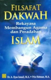 Filsafat Dakwah: rekayasa membangun agama dan peradaban Islam
