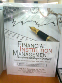 Financial Institution Management(Manajemen Kelembagaan Keuangan): disajikan secara lengkap dari teori hingga aplikasi