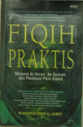 Fiqih Praktis: menurut al-Qur'an, as-Sunnah, dan pendapat para Ulama