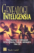 Genealogi Inteligensia :pengetahuan & kekuasaan inteligensia muslim indonesia abad XX