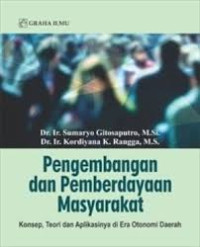 Pengembangan dan Pemberdayaan Masyarakat; Konsep, Teori dan Aplikasinya di Era Otonomi Daerah