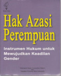 HAK AZAZI Perempuan:instrumen hukum untuk mewujudkan keadilan gender
