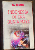 Indonesia Di Era Dunia Maya: teknologi informasi dalam dunia tanpa batas