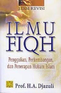 Ilmu Fiqh: penggalian, perkembangan, dan penerapan hukum Islam
