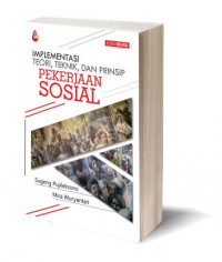 Implementasi teori, teknik, dan prinsip pekerjaan sosial
