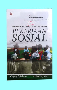 Implemtasi teori, teknik dan prinsip pekerjaan sosial
