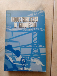Industrialisasi di Indonesia: sejak hutang kehormatan sampai banting setir
