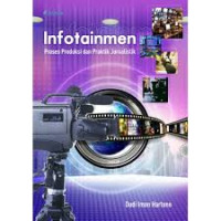 Infotainmen: Proses Produksi dan Praktik Jurnalistik