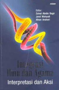 Integrasi Ilmu dan Agama: interpretasi dan aksi