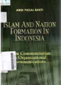 Islam And Nation Formation in Indonesia: from communitarian to organizational communications