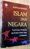 Islam Dan Negara: transformasi pemikiran dan praktik politik Islam di Indonesia
