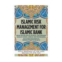 Islamic Risk Management For Islamic Bank; Resiko Bukan untuk di Takuti, Tapi dihadapi dengan Cerdik, Cerdas dan Profesional, diperuntukkan Bagi Bankir dan Mahasiswa S1, S2, dan S3