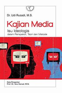 Kajian Media:isu ideologis dalam perspektif, teori dan metode
