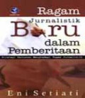 Ragam Jurnalistik Baru Dalam Pemberitaan : strategi wartawan menghadapi tugas jurnalistik