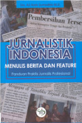 Jurnalistik Indonesia :menulis berita dan feature panduan praktis jurnalis profesional