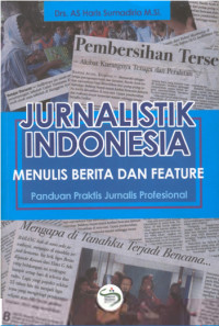 Jurnalistik Indonesia :menulis berita dan feature panduan praktis jurnalis profesional