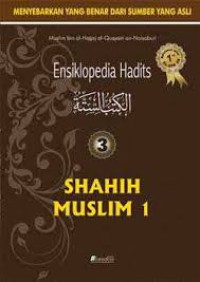 Ensiklopedia Hadits 3; Shahih Muslim 1