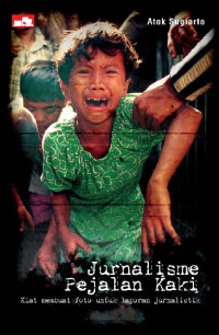 Jurnalisme Pejalan Kaki; Kiat Membuat Foto untuk Laporan Jurnalistik