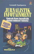 Jurnalistik Infotainment: Kancah Baru Jurnalistik Dalam Industri Televisi