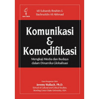Komunikasi & Komodifikasi : mengkaji media dan budaya dalam dinamika globalisasi
