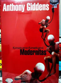 Konsekuensi-Konsekuensi Modernitas