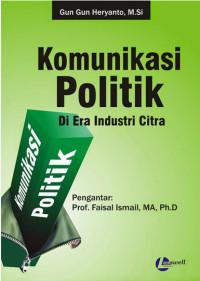 Komunikasi Politik: Di Era Industri Citra