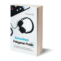 Komunikasi pelayanan publik: strategi komunikasi dalam pelaksanaan prima pada institusi pemerintahan