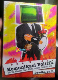 Komunikasi Politik; Media Massa dan Kampanye Pemilihan