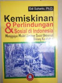 Kemiskinan dan Perlindungan Sosial di Indonesia: menggagas model jaminan sosial universal bidang kesehatan