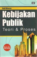 Kebijakan Publik: teori & proses
