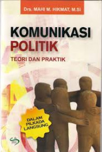 Komunikasi Politik: teori dan praktik dalam pilkada langsung