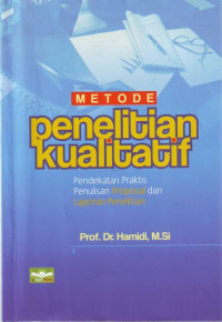 Metode Penelitian Kualitatif: pendekatan praktis penulisan proposal dan laporan penelitian