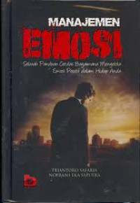 Manajemen Emosi: sebuah panduan cerdas bagaimana mengelola emosi positif dalam hidup anda