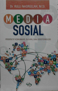 Media sosial: perspektif komunikasi, budaya,dan sosioteknologi