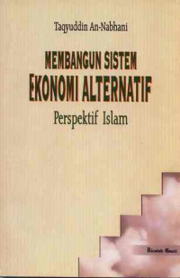 Membangun Sistem ekonomi Alternatif: perspektif islam