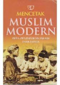 Mencetak Muslim modern: peta pendidikan islam indonesia