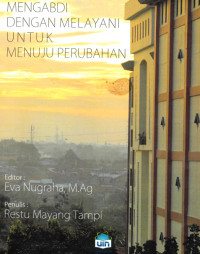 Mengabdi Dengan Melayani Untuk Menuju Perubahan