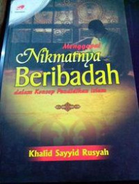 Menggapai Nikmatnya Beribadah Dalam Konsep Pendidikan Islam