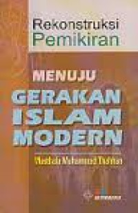 Rekonstruksi Pemikiran Menuju Gerakan Islam Modern