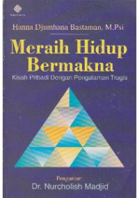 Meraih Hidup Bermakna: kisah pribadi dengan pengalaman tragis