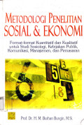 Metodologi Penelitian Sosial dan Ekonomi; Format-Format Kuantitatif dan Kualitatif Untuk Studi Sosiologi, Kebijakan Publik, Komunikasi, Manajemen, dan Pemasaran