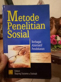 Metode Penelitian Sosial: berbagai alternatif pendekatan